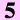 5